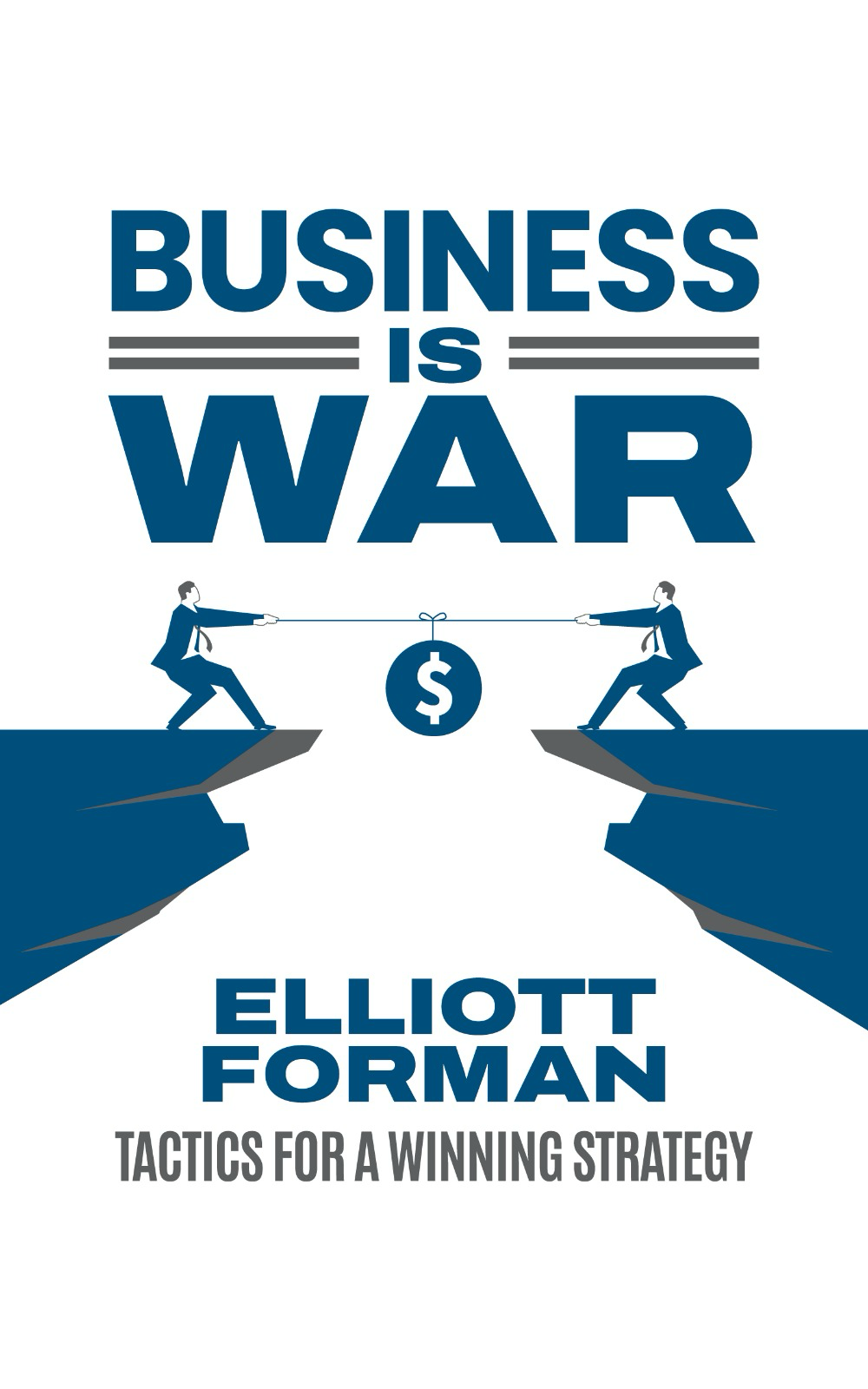 Business Is War by Elliott Forman